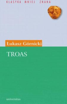 Читать Troas. Tragedyja z Seneki - Łukasz Górnicki