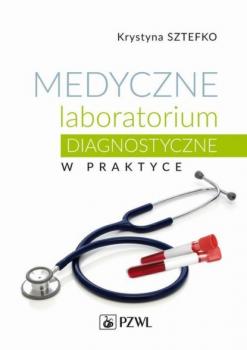 Читать Medyczne laboratorium diagnostyczne w praktyce - Krystyna Sztefko