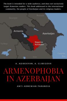 Читать Armenophobia in Azerbaijan - Armine Adibekya