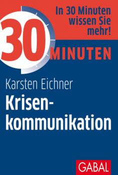 Читать 30 Minuten Krisenkommunikation - Karsten Eichner