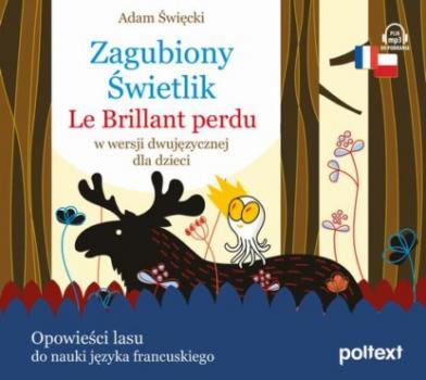 Читать Zagubiony Świetlik. Le Brillant perdu w wersji dwujęzycznej dla dzieci - Adam Święcki