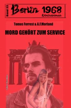 Читать Mord gehört zum Service Berlin 1968 Kriminalroman Band 33 - A. F. Morland