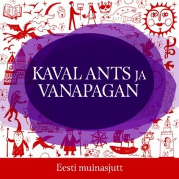 Читать Kaval Ants ja Vanapagan - Eesti muinasjutt