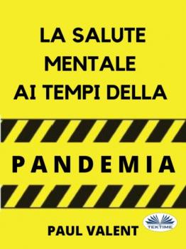 Читать La Salute Mentale Ai Tempi Della Pandemia - Paul Valent
