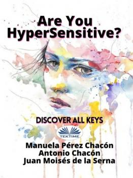 Читать Are You HyperSensitive?: Discover All Keys - Dr. Juan Moisés De La Serna