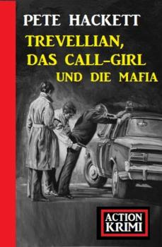 Читать Trevellian, das Callgirl und die Mafia: Action Krimi - Pete Hackett