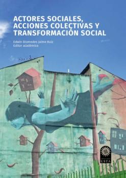 Читать Actores sociales, acciones colectivas y transformación social - Brayan Álvarez Valeria