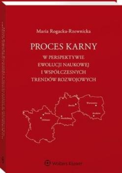 Читать Proces karny w perspektywie ewolucji naukowej i współczesnych trendów rozwojowych - Maria Rogacka-Rzewnicka
