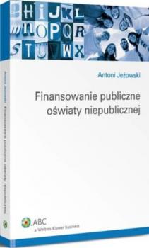 Читать Finansowanie publiczne oświaty niepublicznej - Antoni Jeżowski