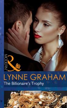 Читать The Billionaire's Trophy - Lynne Graham