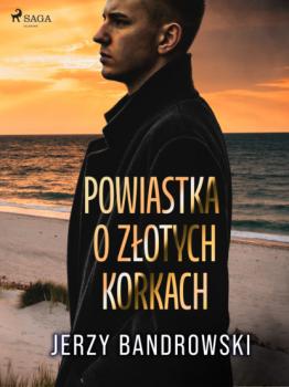 Читать Powiastka o złotych korkach - Jerzy Bandrowski