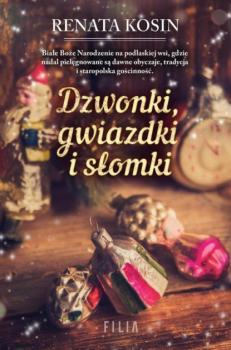 Читать Dzwonki gwiazdki i słomki - Renata Kosin