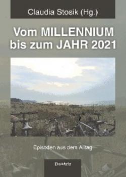 Читать Vom MILLENNIUM bis zum JAHR 2021 - Claudia Stosik