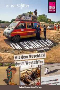Читать Reise Know-How ReiseSplitter: Im Schatten – Mit dem Buschtaxi durch Westafrika - Thomas Bering