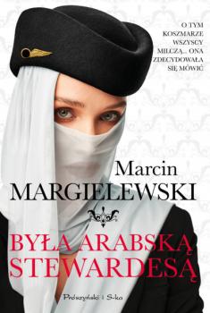 Читать Była arabską stewardesą - Marcin Margielewski