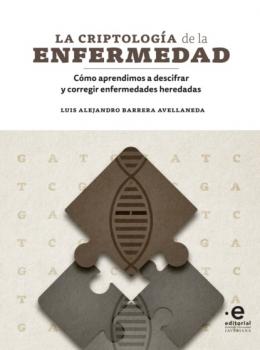 Читать La criptología de la enfermedad - Luis Alejandro Barrera Avellaneda