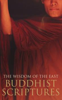 Читать The Wisdom of the East: Buddhist Scriptures - Anonymous