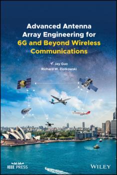 Читать Advanced Antenna Array Engineering for 6G and Beyond Wireless Communications - Richard W. Ziolkowski