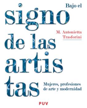 Читать Bajo el signo de las artistas - Maria Antonietta Trasforini