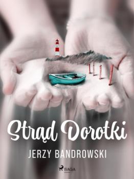 Читать Strąd Dorotki - Jerzy Bandrowski