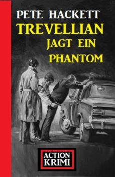 Читать Trevellian jagt ein Phantom: Action Krimi - Pete Hackett