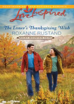 Читать The Loner's Thanksgiving Wish - Roxanne Rustand