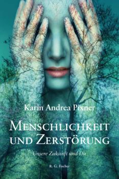 Читать Menschlichkeit und Zerstörung - Karin Andrea Pixner
