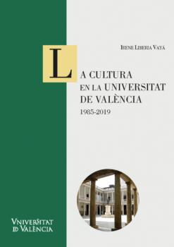 Читать La cultura en la Universitat de València: 1985-2019 - Irene Liberia Vayá