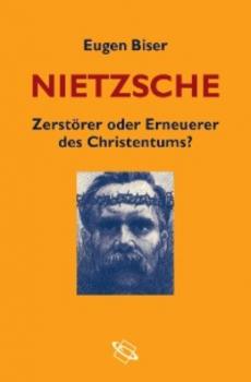 Читать Nietzsche - Zerstörer oder Erneuerer des Christentums? - Eugen Biser