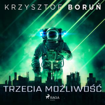 Читать Trzecia możliwość - Krzysztof Boruń