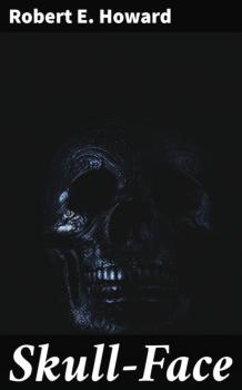 Читать Skull-Face - Robert E. Howard