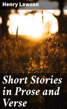 Читать Short Stories in Prose and Verse - Henry  Lawson