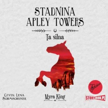 Читать Stadnina Apley Towers. Tom 2. Ta silna - Myra King