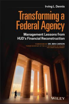 Читать Transforming a Federal Agency - Irving L. Dennis