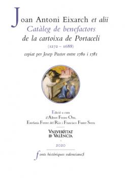 Читать Catàleg de benefactors de la cartoixa de Portaceli (1272-1688), copiat per Josep Pastor entre 1780 i 1781 - Joan Antoni Exarch