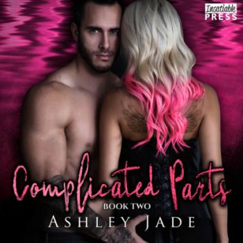 Читать Complicated Parts - Complicated Parts, Book 2 (Unabridged) - Ashley Jade
