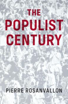 Читать The Populist Century - Pierre  Rosanvallon