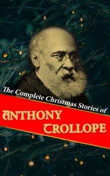Читать The Complete Christmas Stories of Anthony Trollope - Anthony Trollope