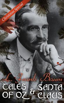 Читать Tales of Oz & Santa Claus - L. Frank Baum Christmas Special - L. Frank Baum