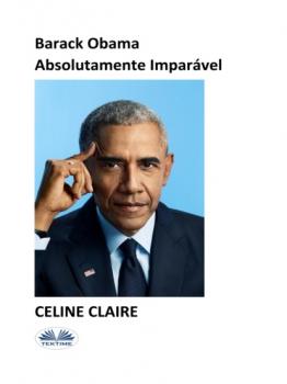 Читать Barack Obama Absolutamente Imparável - Celine Claire