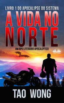 Читать A Vida No Norte - Tao Wong