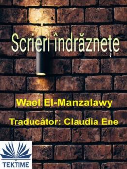 Читать Scrieri Îndrăznețe - Wael El-Manzalawy