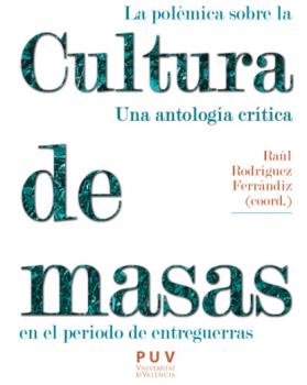 Читать La polémica sobre la cultura de masas en el periodo de entreguerras - AAVV