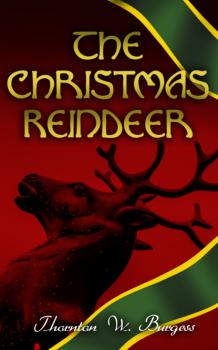 Читать The Christmas Reindeer - Thornton W. Burgess