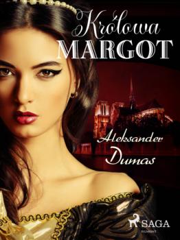 Читать Królowa Margot - Aleksander Dumas