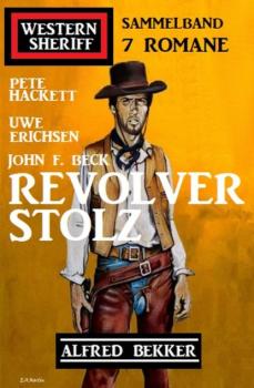 Читать Revolverstolz: Western Sheriff Sammelband 7 Romane - Pete Hackett