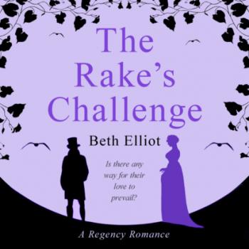 Читать The Rake's Challenge (Unabridged) - Beth Elliott