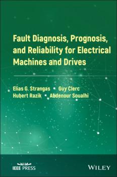 Читать Fault Diagnosis, Prognosis, and Reliability for Electrical Machines and Drives - Abdenour Soualhi
