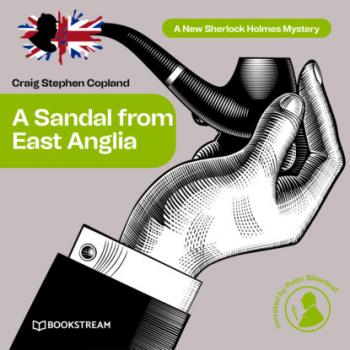 Читать A Sandal from East Anglia - A New Sherlock Holmes Mystery, Episode 3 - Sir Arthur Conan Doyle