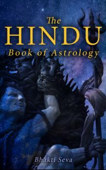 Читать The Hindu Book of Astrology - Bhakti Seva